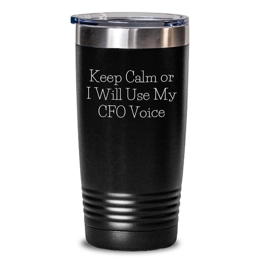Funny CFO Gifts from Men for Women, Christmas Unique Tumblers, 'Keep Calm Or I Will Use My Cfo Voice' Black 20oz/30oz Stainless Steel Tumblers - Main