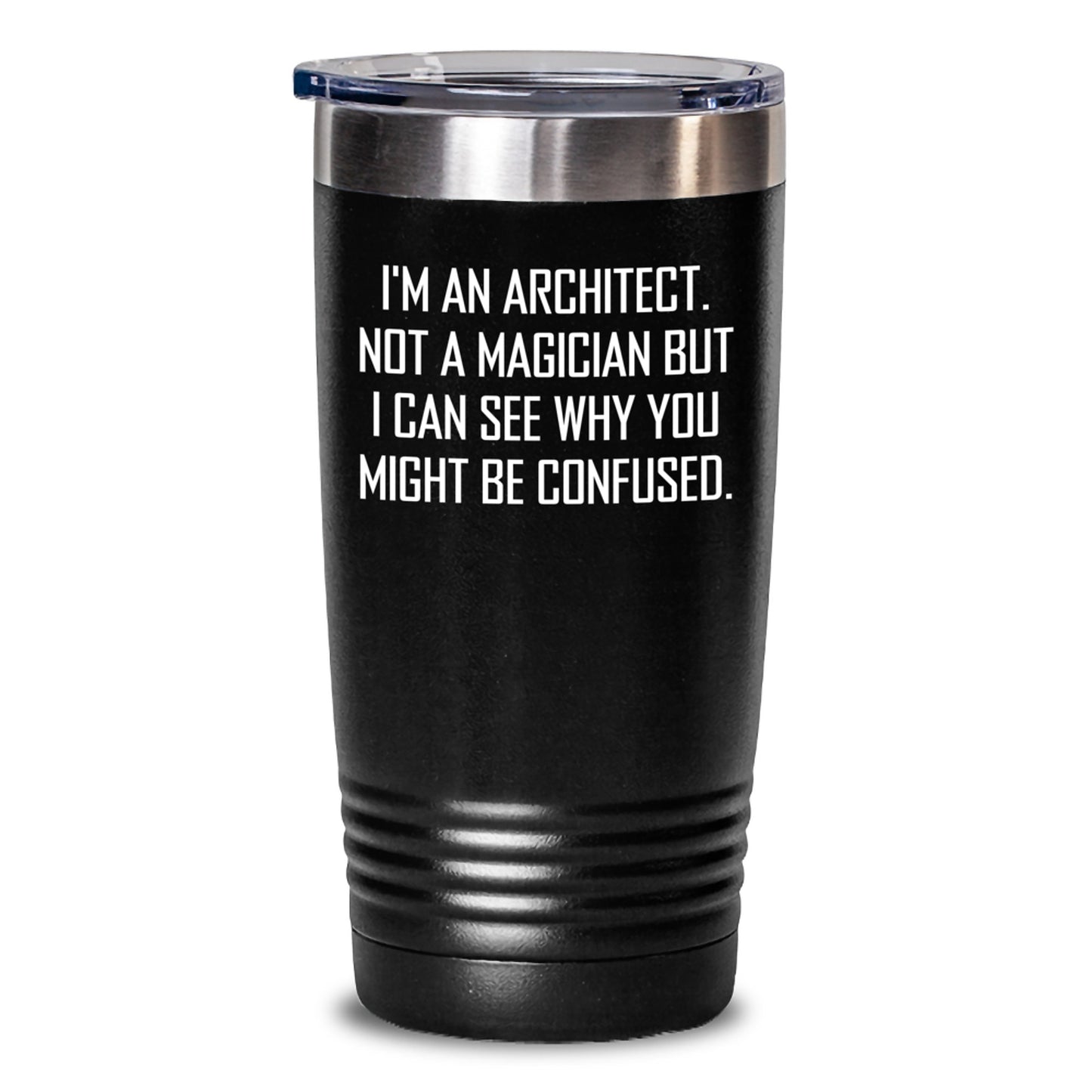 Funny Architect Gifts for Men, 'I'm An Architect. Not A Magician But I Can See Why You Might Be Confused.', Black Stainless Steel Tumbler for Christmas Unique Gifts - Main