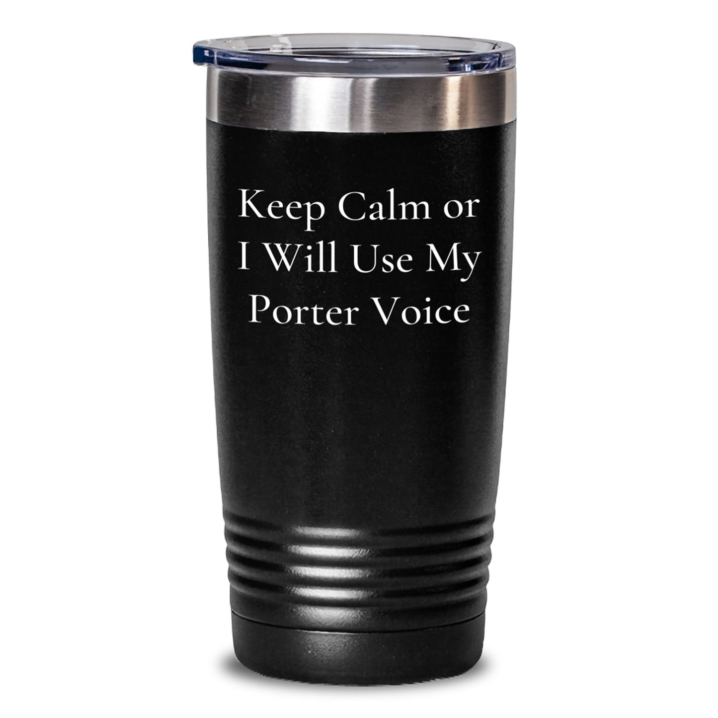 Funny Porter Voice Gifts for Men Christmas Unique Gifts - 20oz/30oz Tumbler with Lid, Stainless Steel, Powder Coating, Keep Calm Or I Will Use My Porter Voice - Main