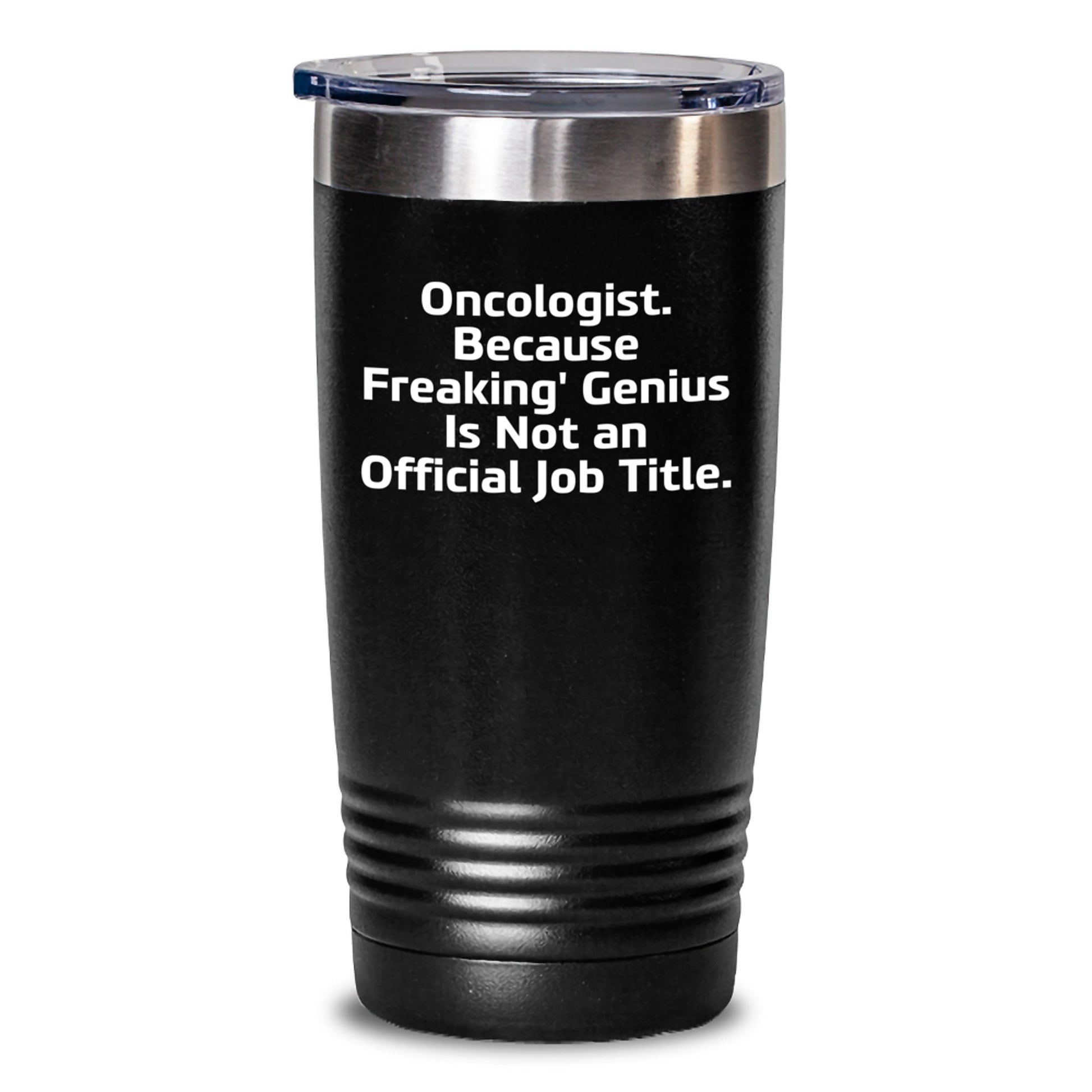 Gifts from Friends and Family to Oncologists, Funny Tumblers for Medicine Professionals, Christmas Unique Presents, Quote: 'Oncologist. Because Freaking' genius Is Not An Official Job Title.' - Main