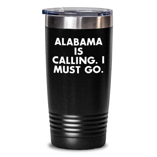 Funny Alabama Tumbler - Gifts from Men to Women Friends - 'Alabama Is Calling. I Must Go.' Valentine's Unique Gifts - Main