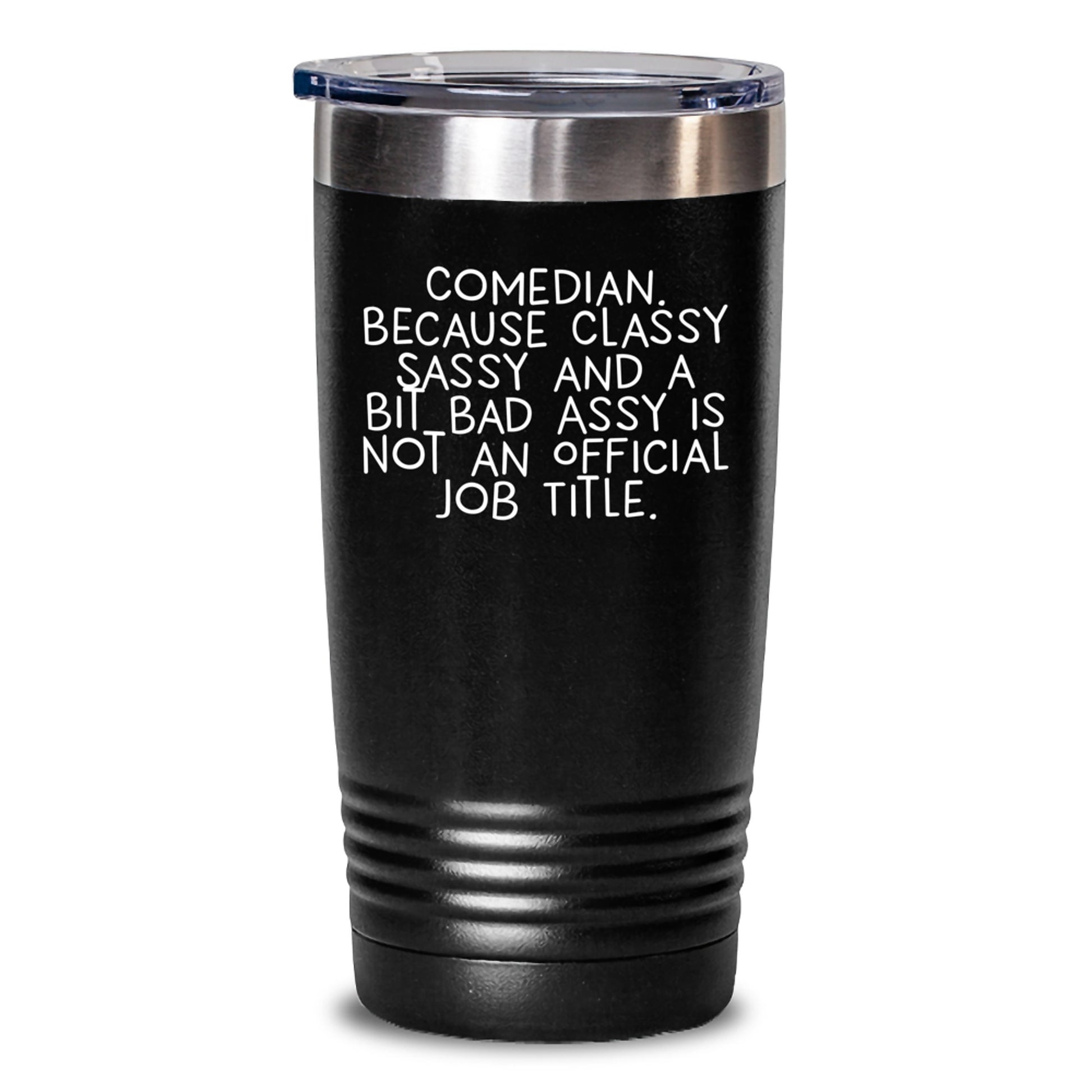 Funny Quote Comedian Gifts for Men - Comedian Tumbler, 20oz or 30oz, Black, Keeps Drinks Hot or Cold, Classy Sassy And A Bit Fearlessy Is Not An Official Job Title. - Main