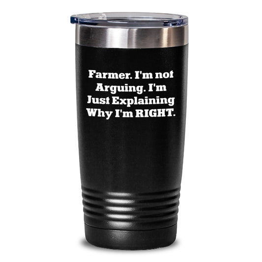 Funny Farmer Gifts from Friends - Tumbler for Men, Women, Coworkers, Family, 'I'm Not Arguing. I'm Just Explaining Why I'm Right.' - Main