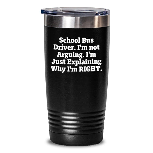 Funny School Bus Driver Gifts from Friends - School Bus Driver Explains Right Tumbler, 20oz/30oz Insulated Tumbler, Christmas Unique Gifts for School Bus Driver - Main