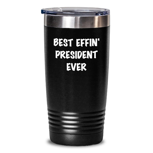 Funny President Gifts from Friends - Best Effin' President Ever Tumbler, 20oz or 30oz Vacuum-Insulated Stainless Steel - Main
