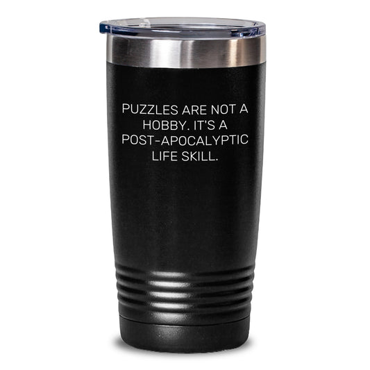 Puzzles Aren't Just Fun, They're a Post-Apocalyptic Life Skill Gifts from Friends for Puzzles Enthusiasts Birthday Tumbler - Main