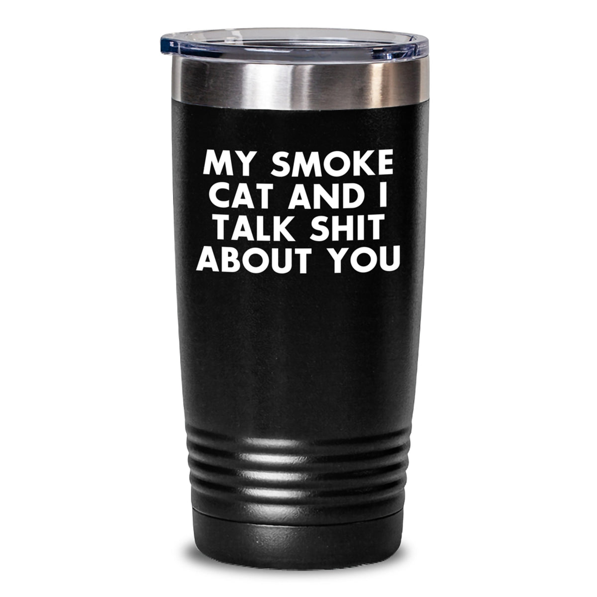 Funny Smoke Cat Gifts for Friends Tumbler, Gifts from Men, Christmas Unique Tumblers, 'My Smoke Cat And I Talk Shit About You' Quote - Main