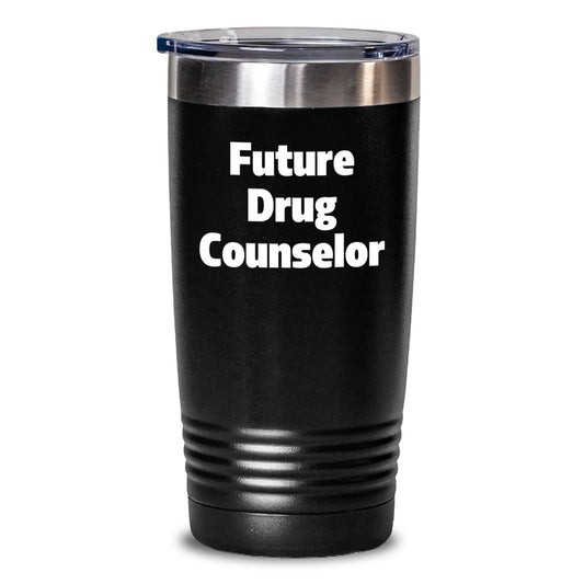 Funny Motivation Gifts from Friends to Future Drug Counselor - Birthday Unique Tumblers with Inspirational Quote - 20oz/30oz Stainless Steel Tumbler - Main