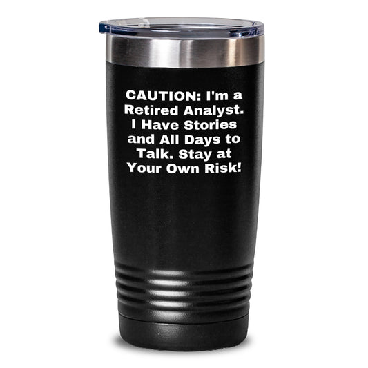 Funny Analyst Birthday Unique Gift, 'Caution: I'm A Retired Analyst...' Quote Tumbler, Gifts from Friends, for Men, Women, Coworkers, Family - Main