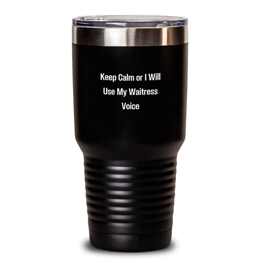 Funny Waitress Gifts, Unique Christmas Memorable Presents for Waitress Friends, Tumbler with 'Keep Calm Or I Will Use My Waitress Voice' Quote - Main