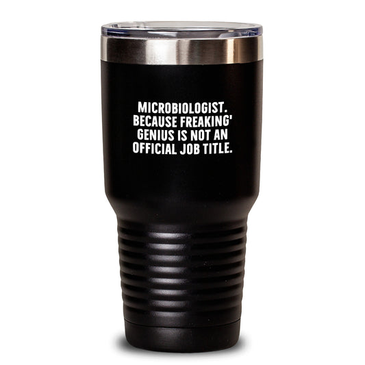 Funny Microbiologist Gifts - 'Microbiologist. Because Freaking' genius Is Not An Official Job Title.' Tumbler for Her, Him, Friends, Coworkers, Family Birthday - Main