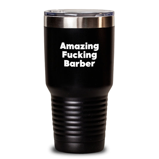 Funny Barber Quotes Gifts from Men for Birthday Unique Tumblers, 'Amazing F--king Barber' Stainless Steel Powder Coating, 20oz or 30oz Capacity - Main
