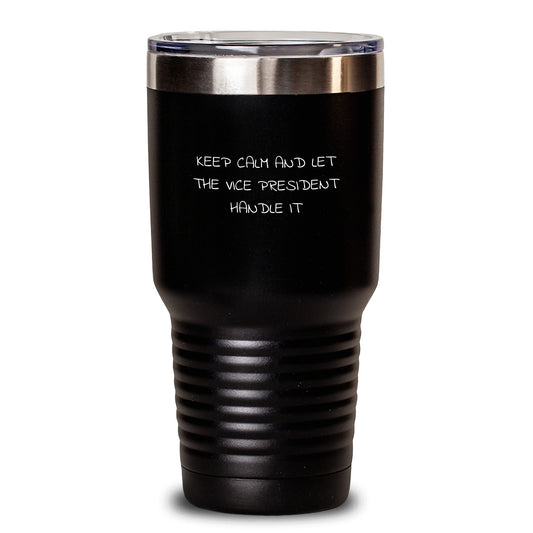 Funny Vice President Gifts from Friends - Keep Calm and Let the Vice President Handle It Tumbler, Birthday Unique Gifts for Vice President, 20oz or 30oz Capacity - Main