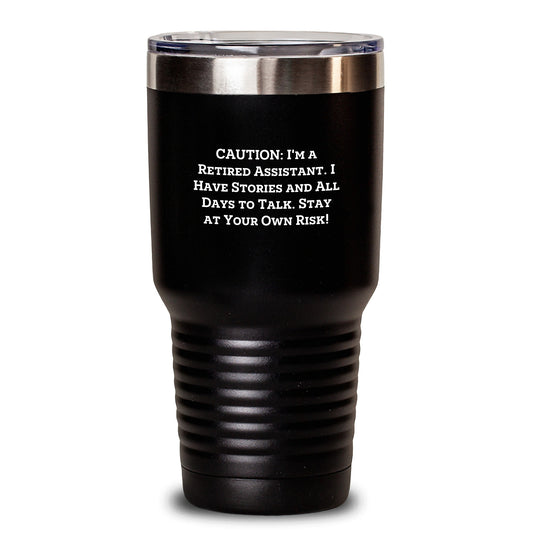 Funny Gift for Assistant, 'Caution: I'm A Retired Assistant...' Tumbler Gifts from Family, Friends, Coworkers, or You - 20oz or 30oz Stainless Steel Vacuum Insulated Tumbler for Birthday - Main