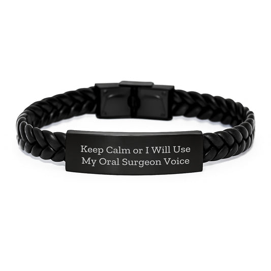 Funny Oral Surgeon Gifts for Men, Keep Calm Or I Will Use My Oral Surgeon Voice Interlaced Leather Bracelet, Graduation Unique Gifts from Men to Oral Surgeon - Image 1