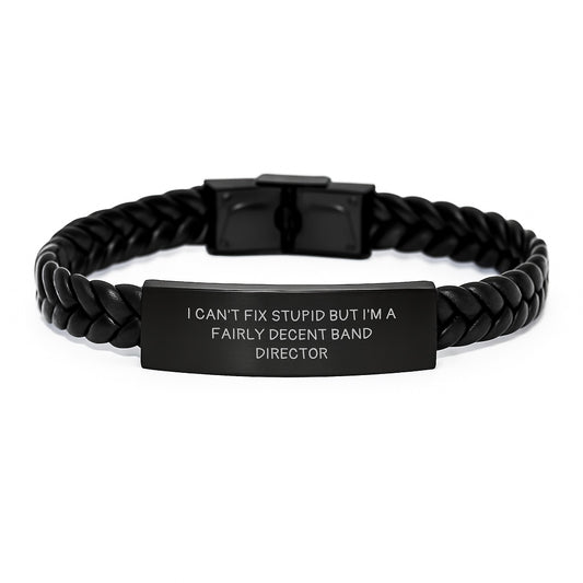 Funny Band Director Gifts for Him - Christmas Unique Interlaced Leather Bracelet with I Can't Fix Stupid But I'm A Fairly Decent Band Director Quote, Gifts from Men to Band Director - Image 1