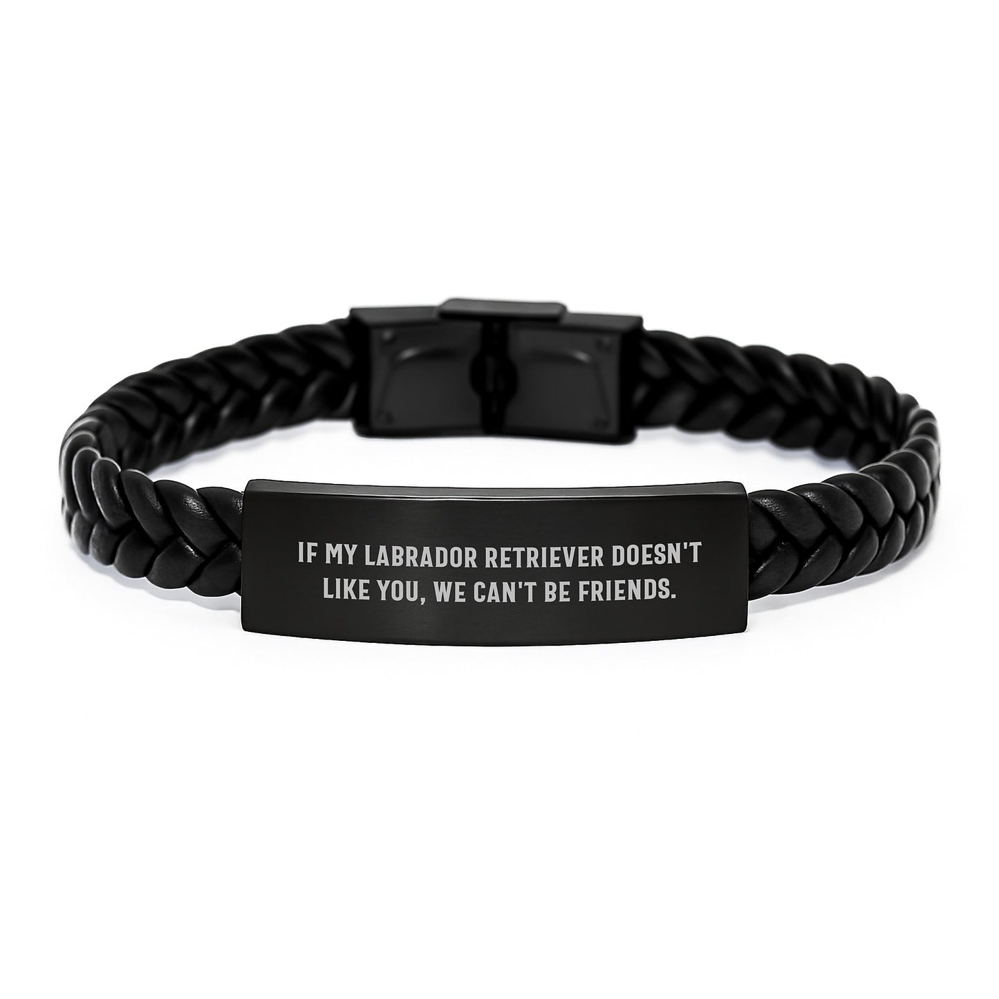 Funny Labrador Retriever Dog Birthday Unique Gifts for Men from Friends, Labrador Retriever Dog Engraved Interlaced Leather Bracelet, If My Labrador Retriever Doesn't Like You, We Can't Be Friends. - Image 1