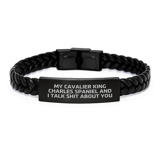 Funny Cavalier King Charles Spaniel Dog Gifts for Owners, Interlaced Leather Bracelet for Men, Christmas Unique Presents, 'My Cavalier King Charles Spaniel And I Talk Shit About You' - Image 1