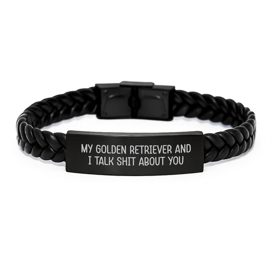 Funny Golden Retriever Dog Gifts for Him - Gift from Friends to Men - Interlaced Leather Bracelet with My Golden Retriever And I Talk Shit About You Quote for Graduation - Image 1