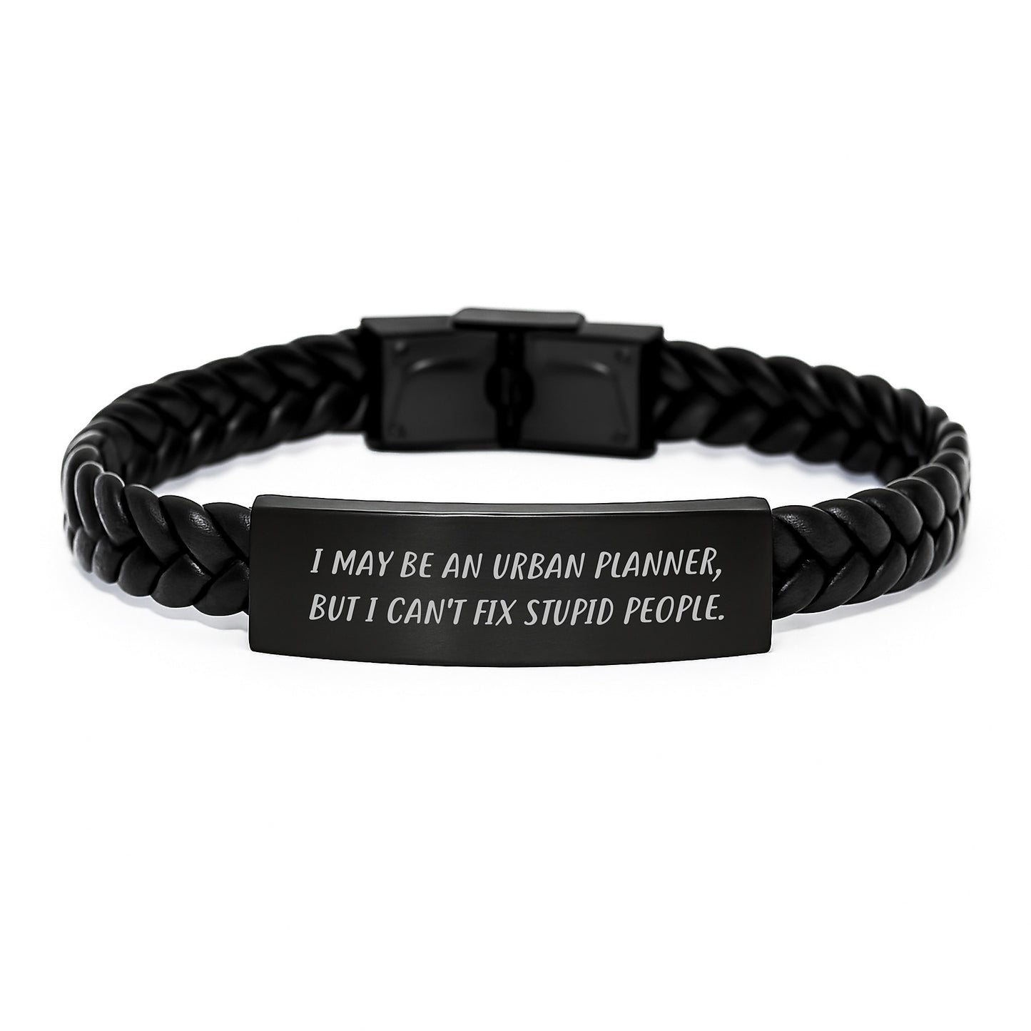 Funny Urban Planner Gifts from Men, Women, Friends, Coworkers, Family - I May Be An Urban Planner, But I Can't Fix Stupid People. Interlaced Leather Bracelet for Men, Women, Urban Planner - Image 1