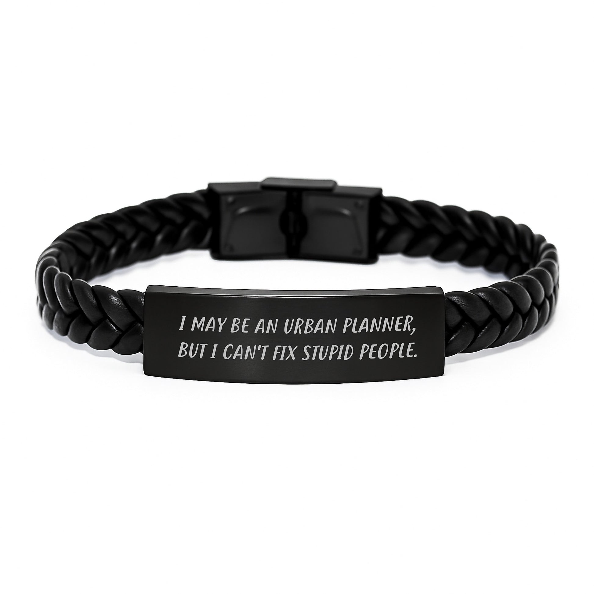 Funny Urban Planner Gifts from Men, Women, Friends, Coworkers, Family - I May Be An Urban Planner, But I Can't Fix Stupid People. Interlaced Leather Bracelet for Men, Women, Urban Planner - Image 1