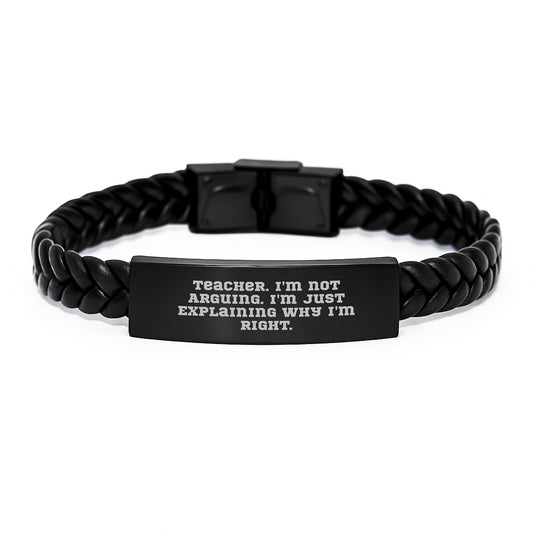 Teacher's Sense of Humor Interlaced Leather Wrap, Funny Gifts from Friends, Unique Teacher Appreciation Graduation Presents, 'I'm Not Arguing, I'm Just Explaining Why I'm Right' Quote - Image 1