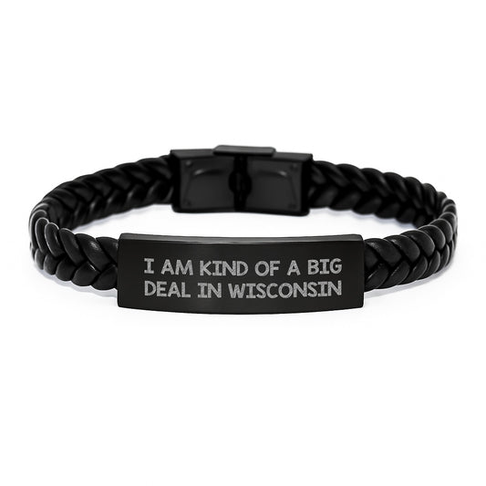 Wisconsin Gifts for Men - Interlaced Leather Bracelet Funny Quote 'I Am Kind Of A Prime Selection In Wisconsin' - Gifts from Friends to Family for Christmas Unique Presents - Image 1