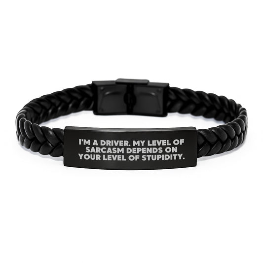 Funny Driver Gifts: Interlaced Leather Bracelet 'I'm A Driver. My Level Of Sarcasm Depends On Your Level Of Stupidity.' for Men, Women, Friends, Coworkers, and Family - Image 1