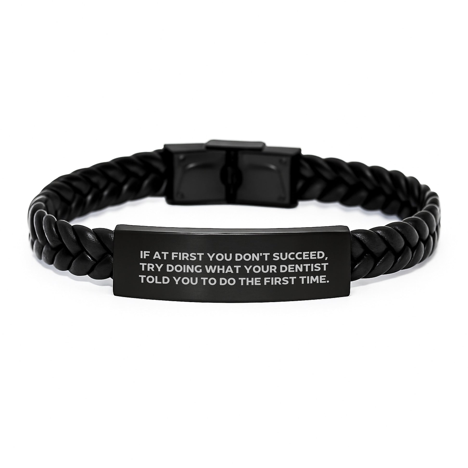 Funny Graduation Unique Gifts from Men to Women - Dentist Interlaced Leather Bracelet with Stainless Steel - If At First You Don't Succeed, Try Doing What Your Dentist Told You To Do The First Time. - Image 1