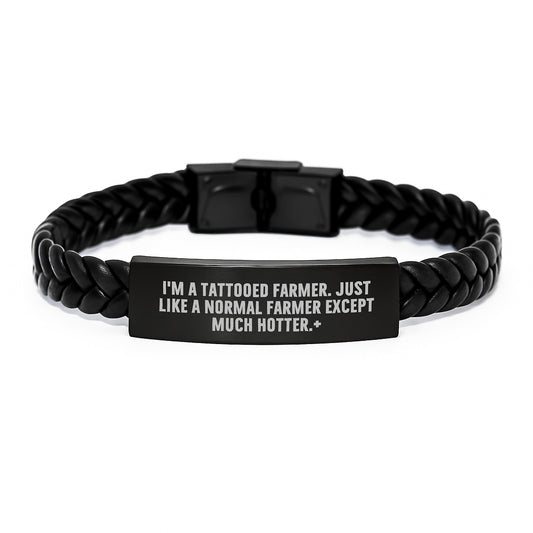 Farmer's Proud Interlaced Leather Bracelet, Gifts from Friends to Men, Unique Graduation Gifts for Farmer, 'I'm A Tattooed Farmer. Just Like A Normal Farmer Except Much Hotter.' - Image 1