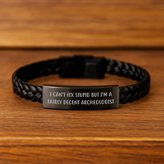 Funny Archeologist Gifts, 'I Can't Fix Stupid But I'm A Fairly Decent Archeologist' Quote Interlaced Leather Bracelet for Men or Women, Graduation Unique Gifts from Family, Friends, Coworkers - Image 2
