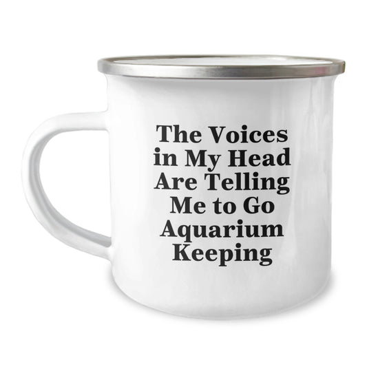 Funny 'The Voices In My Head Are Telling Me To Go Aquarium Keeping' Gifts for Aquarium Keeping Enthusiasts, Unique Camping Mug for Men, Women, Friends from Family - Image 1