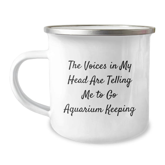 Funny Aquarium Keeping Gifts for Men - Camping Mug with 'The Voices In My Head Are Telling Me To Go Aquarium Keeping' - Image 1