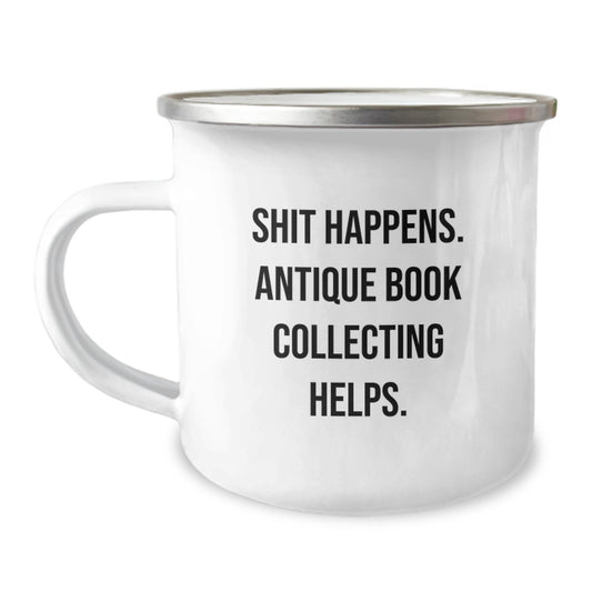 Funny Antique Book Collecting Gifts for Men, Women, Friends - Camping Mug with Shit Happens. Antique Book Collecting Helps. Quote, Birthday Unique Gifts from Family - Image 1