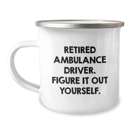Gifts from Loved Ones for Ambulance Driver, Funny Quote - Ambulance Driver Birthday Unique Gifts, Camping Mug for Ambulance Driver Friends - Image 1