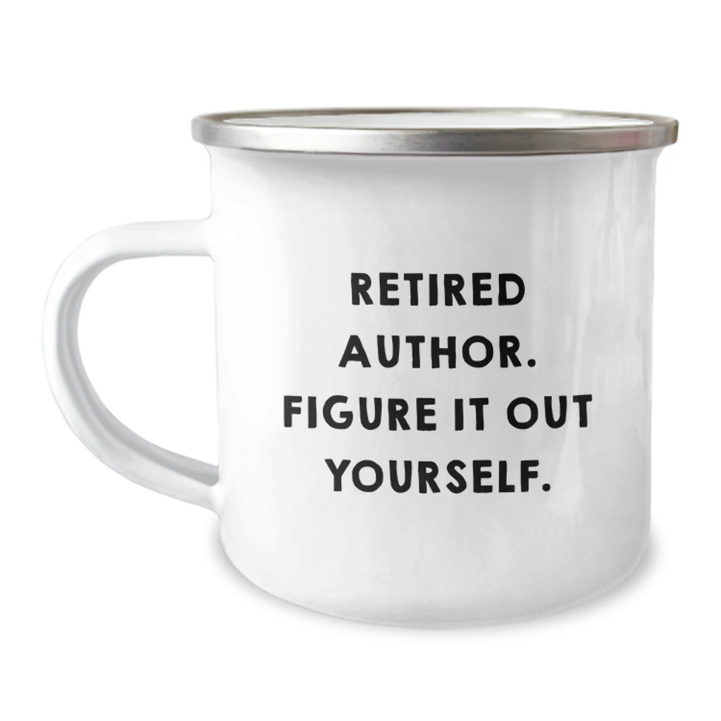 Funny Author Gifts for Men - Christmas Unique Gifts from Friends - Retired Author Figure It Out Yourself Camping Mug, 12 oz Stainless Steel with Enamel Finish - Image 1