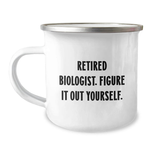 Funny, Unique Gifts for Biologist Friends and Family, Camping Mug - Retired Biologist. Figure It Out Yourself. Christmas - Image 1