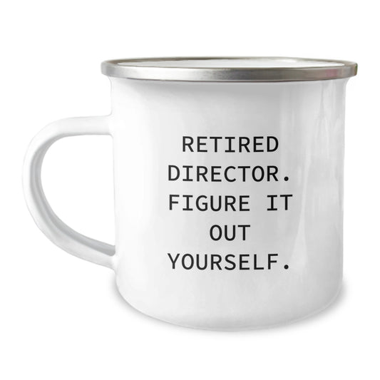 Funny Birthday Unique Gifts for Director Friends, Gifts from Family to Director, Director Camping Mug - 'Retired Director. Figure It Out Yourself.' - Image 1