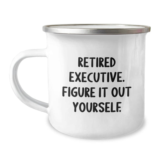 Funny Executive Birthday Unique Gifts from Friends, Retired Executive Figure It Out Yourself Camping Mug, Unique Executive Cup - Image 1