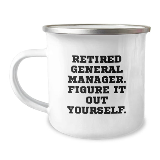 Funny General Manager Gifts from Friends to a Retired General Manager - Graduation Unique Gifts for Men, Women, Coworkers, Family - Camping Mug - Image 1