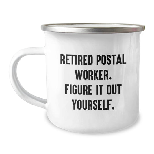 Gifts from Friends for Men - Fun Postal Worker Camping Mug - Retired, Figure It Out Yourself - Unique Christmas Unique Gifts - Image 1