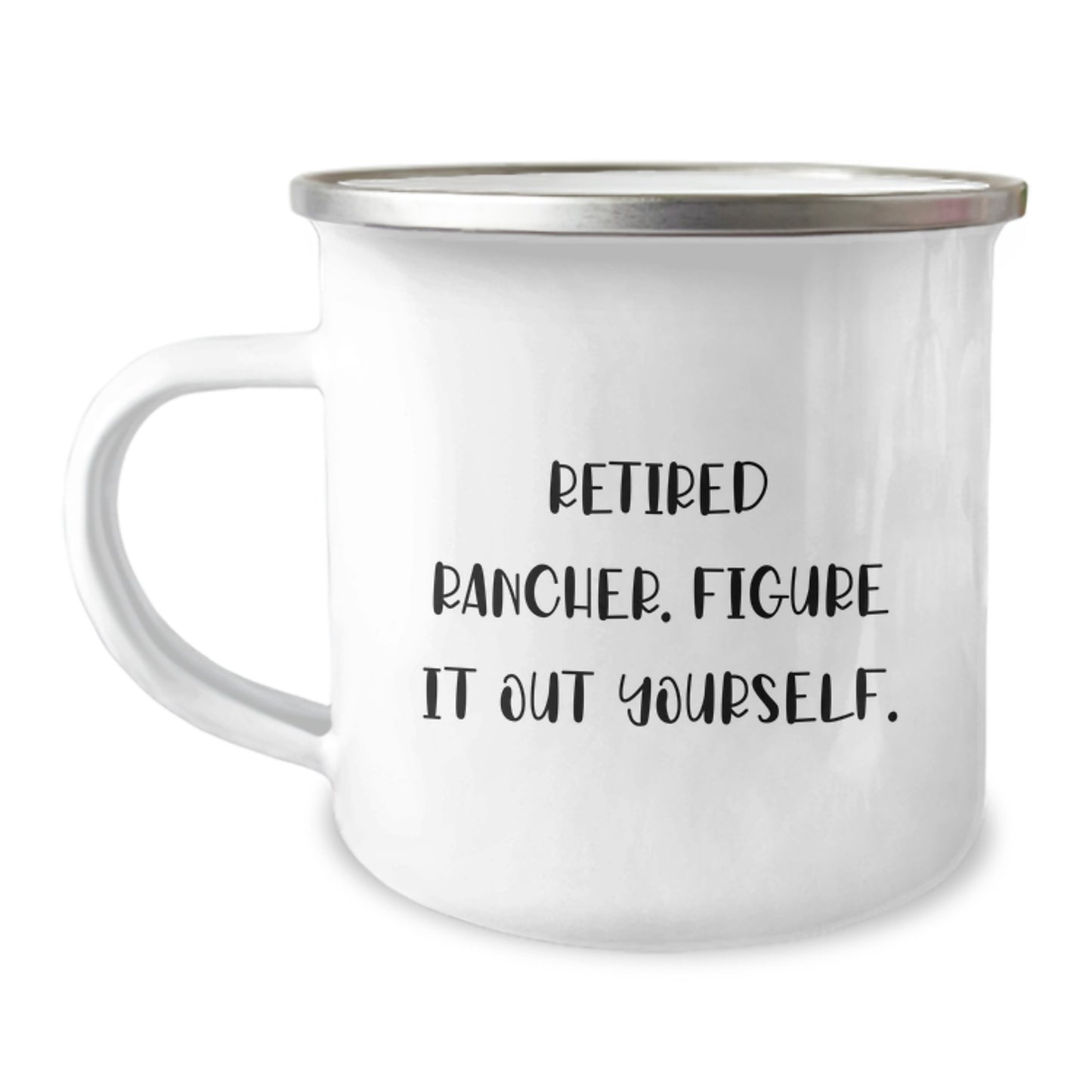Funny Gifts from Family Friends to Retired Rancher Graduation Unique Mugs - Rancher Camping Mugs, 'Retired Rancher. Figure It Out Yourself.' Quote, 12 oz Stainless Steel Enamel Finish - Image 1
