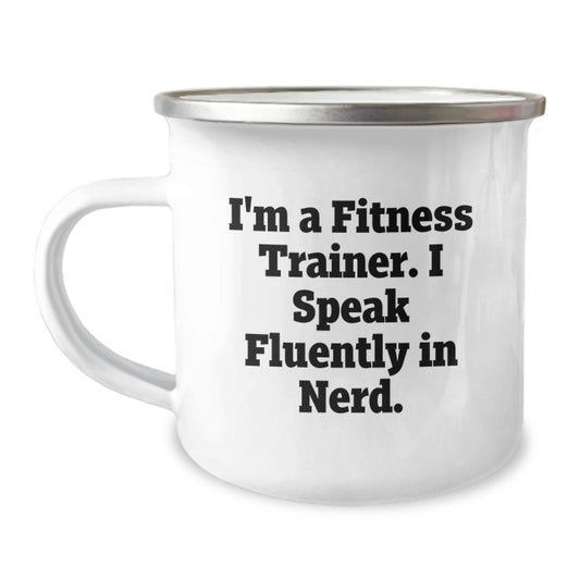 Funny Fitness Trainer Camping Mug Gifts for Men, Women, Friends, and Coworkers with I'm A Fitness Trainer. I Speak Fluently In genius. - Image 1