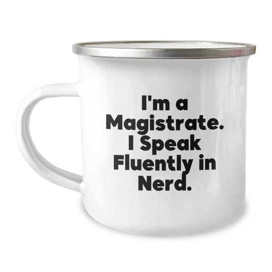 Funny Magistrate Graduation Gifts from Friends and Family, Inspirational Camping Mug with I'm A Magistrate. I Speak Fluently In genius. - Image 1