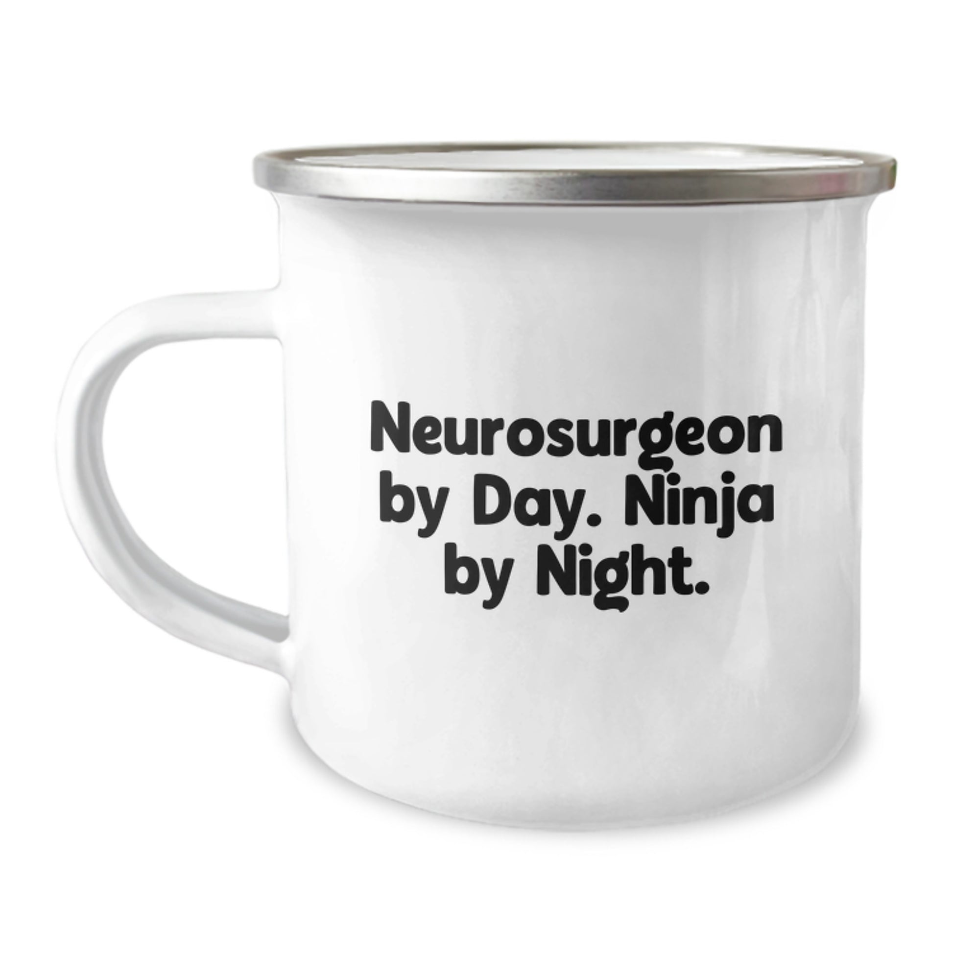 Gifts from Family for the Neurosurgeon By Day Ninja By Night Camping Mug, Perfect for Graduation Unique Gifts, Funny Quote, 12 oz Stainless Steel Enamel Finish - Image 1