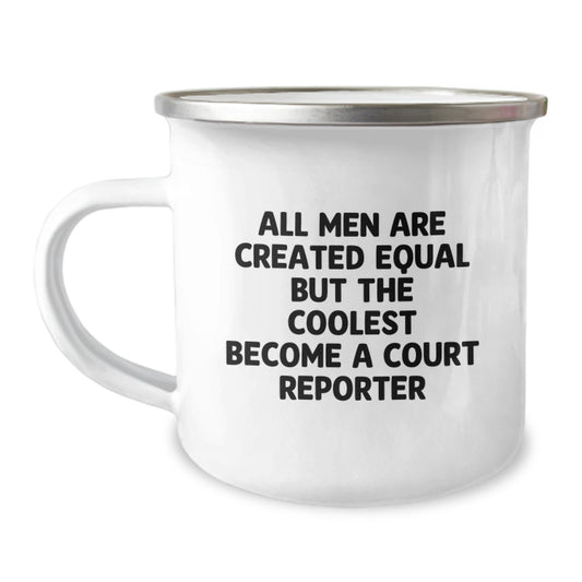 Funny Court Reporter Gifts from Men, Unique Christmas Unique Gifts for Court Reporter Friends, Camping Mug with 'All Men Are Created Equal But The Coolest Become A Court Reporter' Quote - Image 1