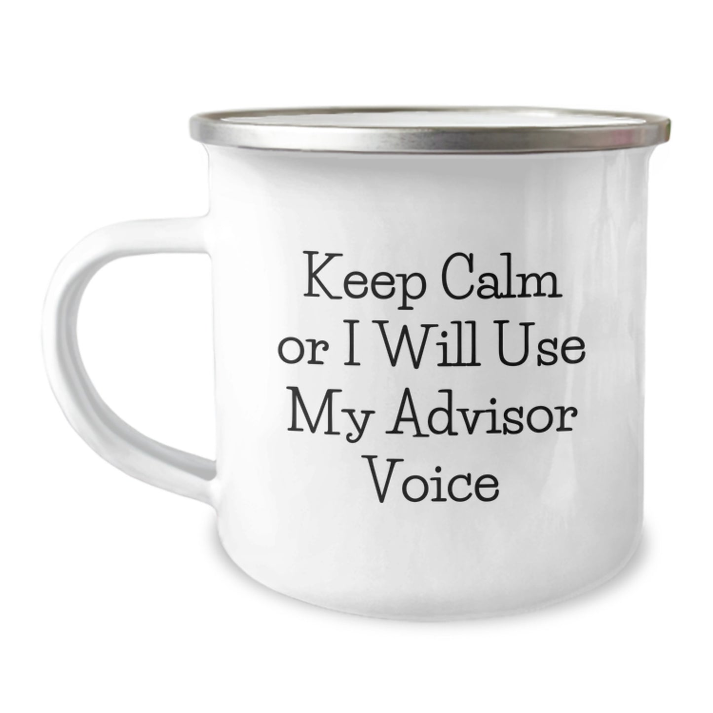 Funny Advisor Camping Mug, Gifts from Friends to Advisor, Christmas Unique Gifts, Camping Mug with Advisor Voice, Keep Calm Or I Will Use My Advisor Voice - Image 1