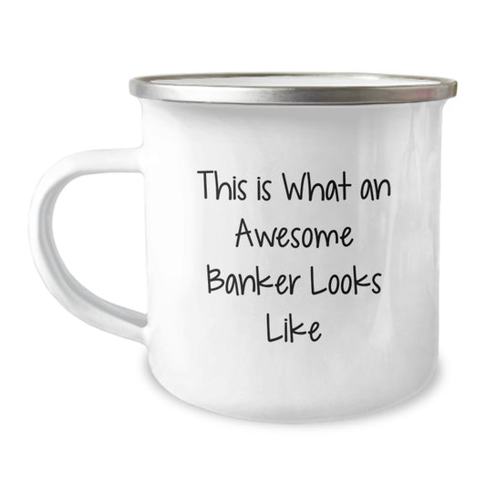 Funny Banker Gifts for Men, Women, Coworkers, and Friends - This Is What An Awesome Banker Looks Like, 12 oz Camping Mug, Graduation Unique Gifts from Family - Image 1