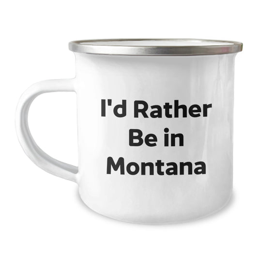 Montana Camping Mug - I'd Rather Be In Montana Funny Quote Gifts for Men from Montana Enthusiasts, Great Graduation Unique Gifts - Image 1
