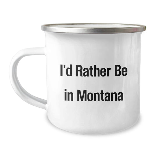Funny Montana Camping Mug, Ideal Gifts from Friends for Men Graduation, I'd Rather Be In Montana Quote - Image 1